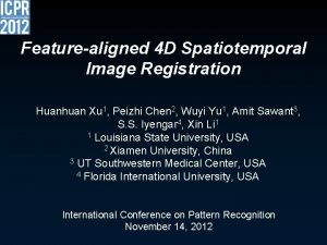 Featurealigned 4 D Spatiotemporal Image Registration Huanhuan Xu