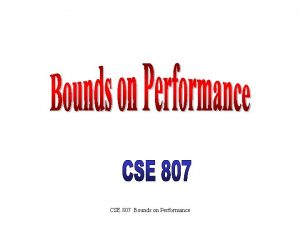 CSE 807 Bounds on Performance Significance of Bounds