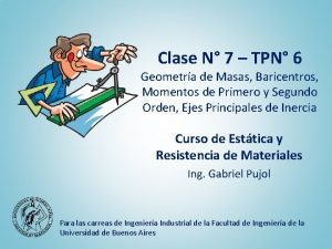 Clase N 7 TPN 6 Geometra de Masas