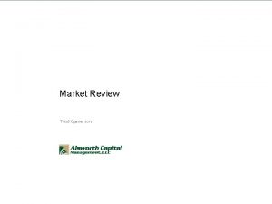 Market Review Third Quarter 2019 Market Review Bonds