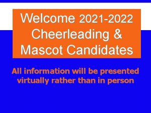 Welcome 2021 2022 Cheerleading Mascot Candidates All information