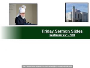 Friday Sermon Slides September 25 th 2009 NOTE