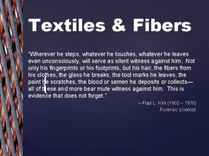 Textiles Fibers Wherever he steps whatever he touches