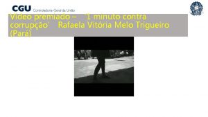 Vdeo premiado 1 minuto contra corrupo Rafaela Vitria