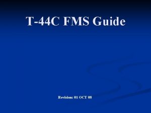 T44 C FMS Guide Revision 01 OCT 08