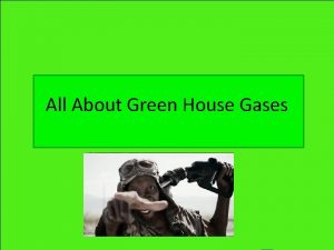 All About Green House Gases What are Green