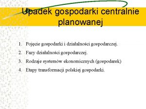 Upadek gospodarki centralnie planowanej 1 Pojcie gospodarki i