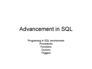 Advancement in SQL Programing in SQL environment Procedures