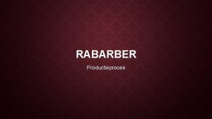 RABARBER Productieproces WAT IS RABARBER groente confituur groente