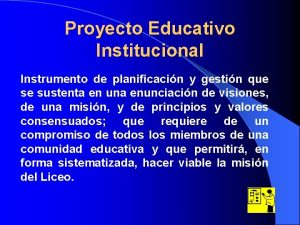 Proyecto Educativo Institucional Instrumento de planificacin y gestin