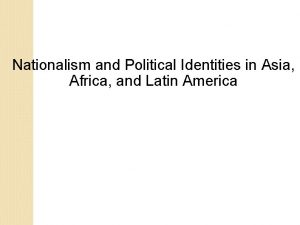 Nationalism and Political Identities in Asia Africa and