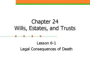 Chapter 24 Wills Estates and Trusts Lesson 6