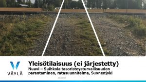 Yleistilaisuus ei jrjestetty Nuuvi Suihkola tasoristeysturvallisuuden parantaminen ratasuunnitelma