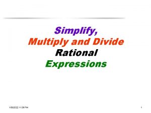 Simplify Multiply and Divide Rational Expressions 1302022 11