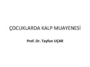 OCUKLARDA KALP MUAYENES Prof Dr Tayfun UAR yk