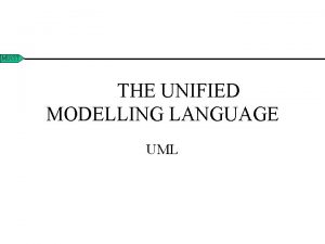 MUCIT THE UNIFIED MODELLING LANGUAGE UML MUCIT MODELLING