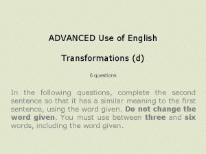 ADVANCED Use of English Transformations d 6 questions