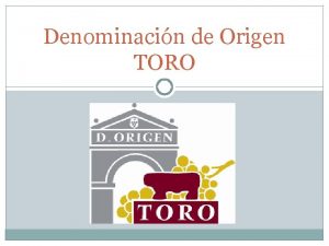 Denominacin de Origen TORO NDICE DE LA PRESENTACIN