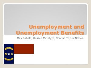 Unemployment and Unemployment Benefits Max Puhala Russell Mc