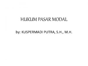 HUKUM PASAR MODAL by KUSPERMADI PUTRA S H