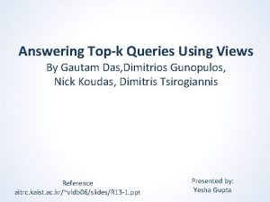 Answering Topk Queries Using Views By Gautam Das