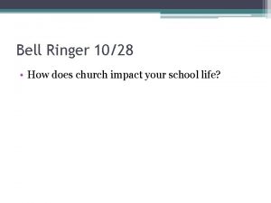 Bell Ringer 1028 How does church impact your