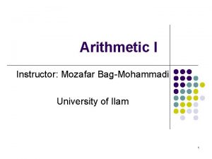 Arithmetic I Instructor Mozafar BagMohammadi University of Ilam