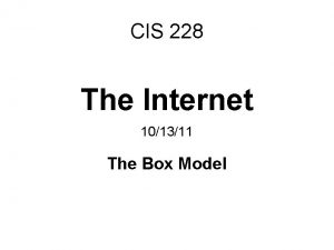 CIS 228 The Internet 101311 The Box Model