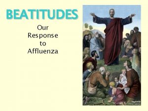 BEATITUDES Our Response to Affluenza Moses Going Up