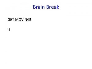 Brain Break GET MOVING Brain Break Go find