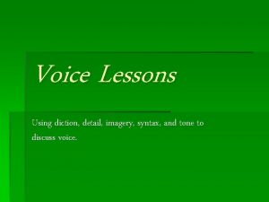 Voice Lessons Using diction detail imagery syntax and