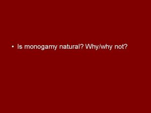 Is monogamy natural Whywhy not Love Sex and