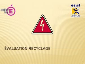 VALUATION RECYCLAGE 1 LES DANGERS DE LLECTRICIT Questions