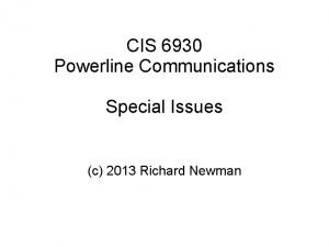 CIS 6930 Powerline Communications Special Issues c 2013