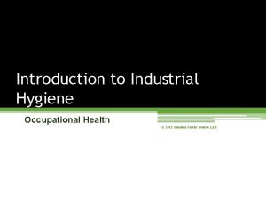 Introduction to Industrial Hygiene Occupational Health 2011 Sensible