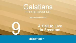 Galatians FOR BEGINNERS 9 MIKE MAZZALONGO A Call