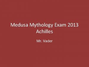 Medusa Mythology Exam 2013 Achilles Mr Vader Achilles