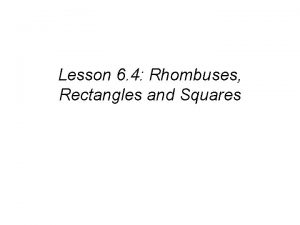 Lesson 6 4 Rhombuses Rectangles and Squares Definitions