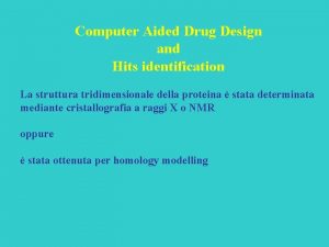 Computer Aided Drug Design and Hits identification La
