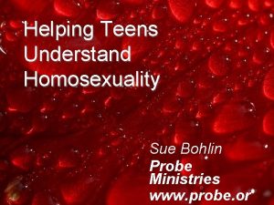 Helping Teens Understand Homosexuality Sue Bohlin Probe Ministries