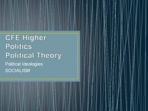 CFE Higher Politics Political Theory Political Ideologies SOCIALISM