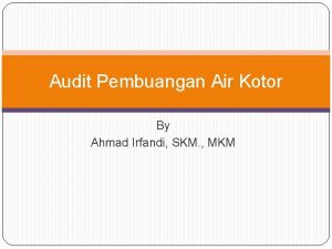 Audit Pembuangan Air Kotor By Ahmad Irfandi SKM