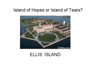 Island of Hopes or Island of Tears ELLIS