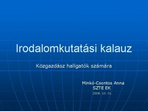 Irodalomkutatsi kalauz Kzgazdsz hallgatk szmra MinkCsontos Anna SZTE