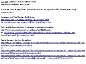 COS 368 Graphical User Interface Design Guidelines Widgets COS 368 Graphical User Interface Design Guidelines Widgets