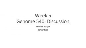 Week 5 Genome 540 Discussion Mitchell Vollger 02062020