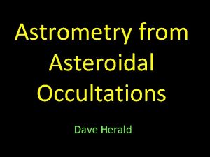Astrometry from Asteroidal Occultations Dave Herald CCD vs