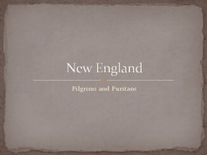 New England Pilgrims and Puritans English Settlements Chesapeake
