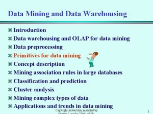 Data Mining and Data Warehousing z Introduction z