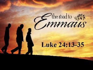 Luke 24 13 35 The Road to Emmaus